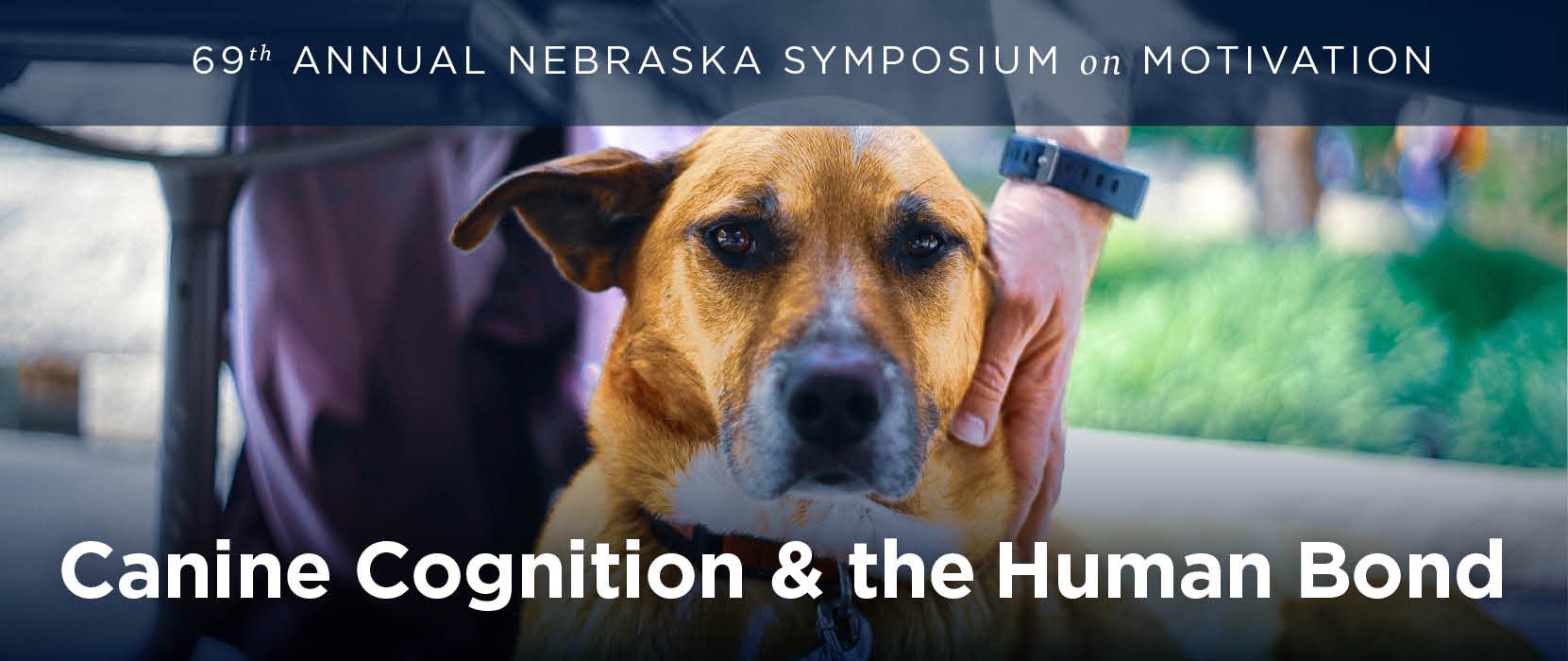 69th Annual Nebraska Symposium on Motivation: Canine Cognition and the Human Bond. Photo by: Nina Radulovic